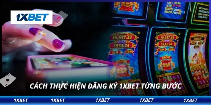 Cách thực hiện đăng ký 1XBET từng bước