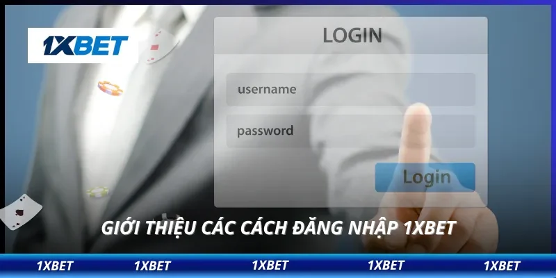 Giới thiệu các cách đăng nhập 1XBET