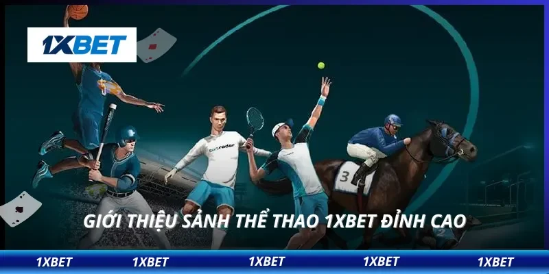 Giới thiệu sảnh thể thao 1XBET đỉnh cao