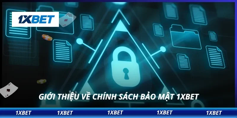 Giới thiệu về chính sách bảo mật 1XBET