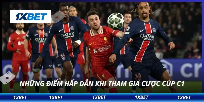 Những điểm hấp dẫn khi tham gia cược cúp C1