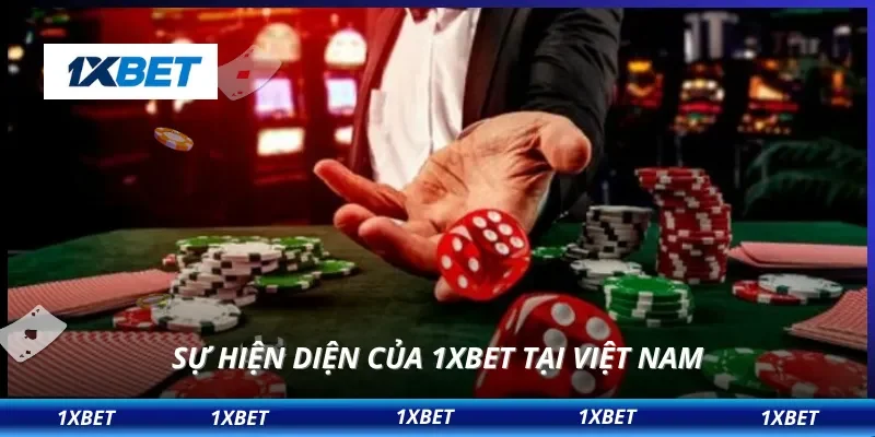 Sự hiện diện của 1XBET tại Việt Nam