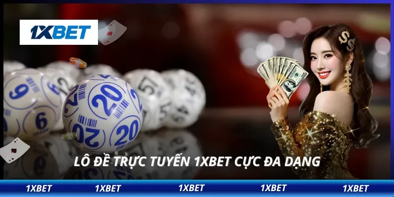 1XBET 11 Lô đề trực tuyến 1XBET cực đa dạng